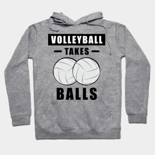 Volleyball Takes Balls - Funny Hoodie